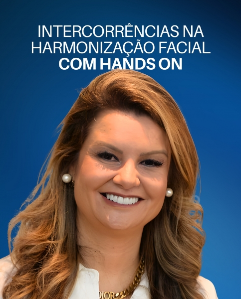 INTERCORRÊNCIAS NA HARMONIZAÇÃO FACIAL COM HANDS ON